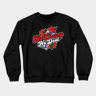 No Cherry, No Deal Crewneck Sweatshirt